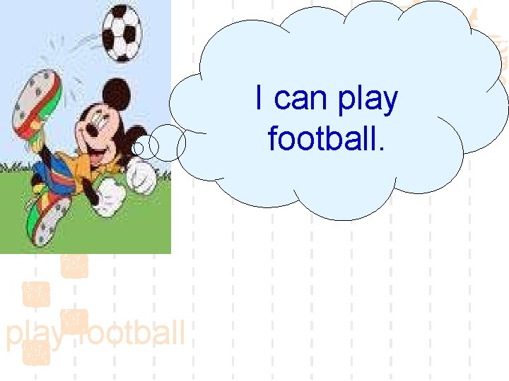 I can play football 