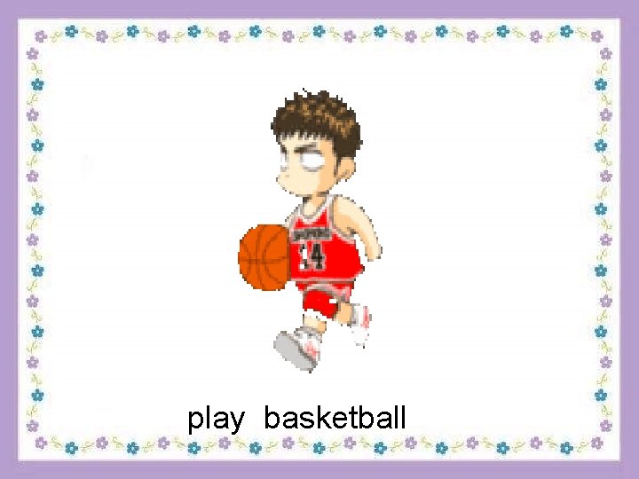 play basketball 