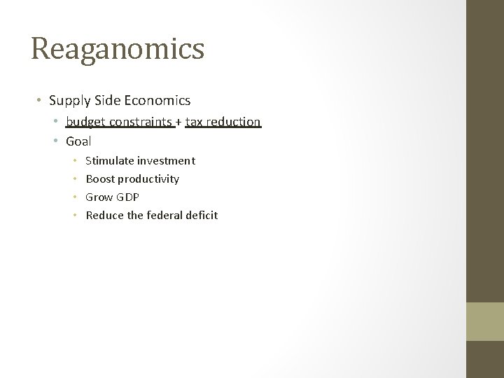 Reaganomics • Supply Side Economics • budget constraints + tax reduction • Goal •