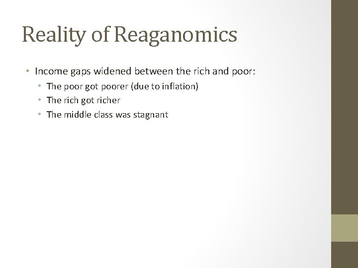 Reality of Reaganomics • Income gaps widened between the rich and poor: • The