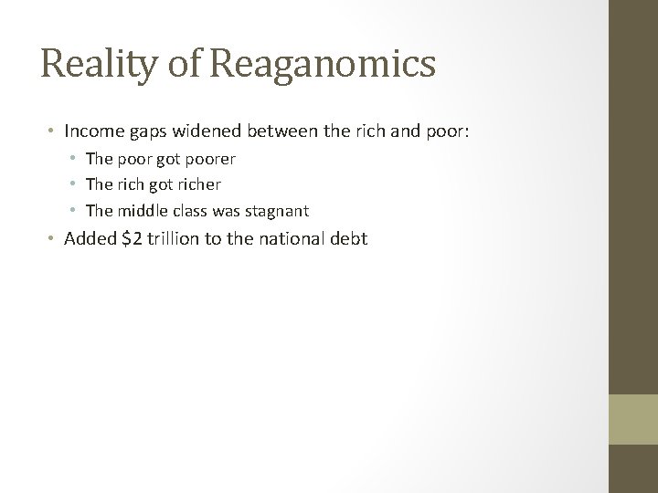 Reality of Reaganomics • Income gaps widened between the rich and poor: • The