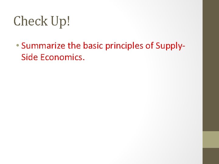 Check Up! • Summarize the basic principles of Supply. Side Economics. 