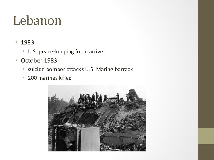 Lebanon • 1983 • U. S. peace-keeping force arrive • October 1983 • suicide