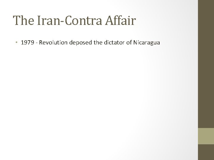 The Iran-Contra Affair • 1979 - Revolution deposed the dictator of Nicaragua 