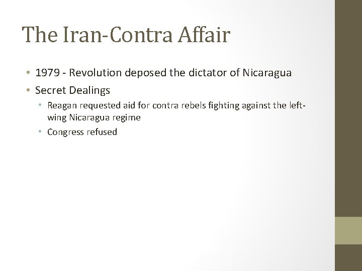 The Iran-Contra Affair • 1979 - Revolution deposed the dictator of Nicaragua • Secret