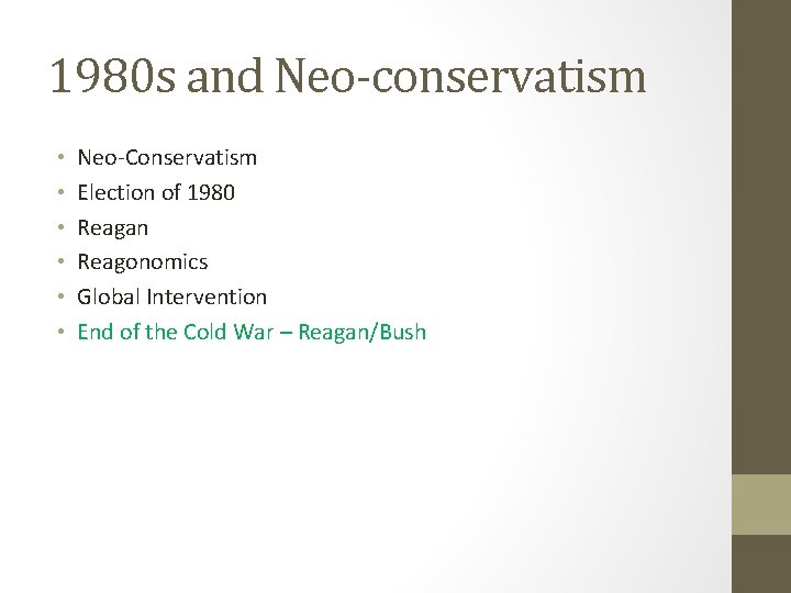 1980 s and Neo-conservatism • • • Neo-Conservatism Election of 1980 Reagan Reagonomics Global