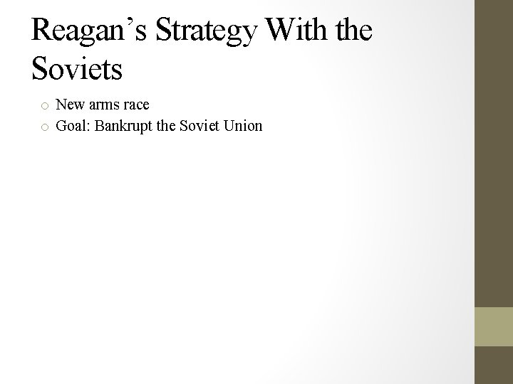 Reagan’s Strategy With the Soviets o New arms race o Goal: Bankrupt the Soviet