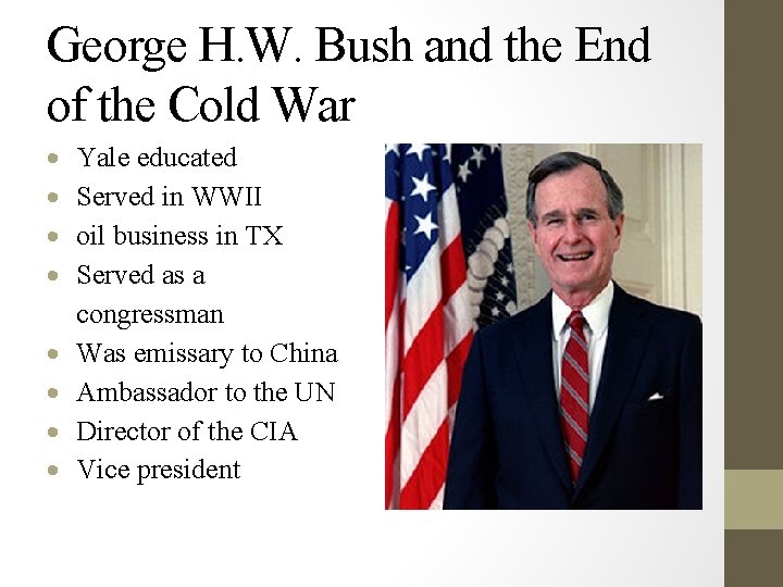 George H. W. Bush and the End of the Cold War Yale educated Served