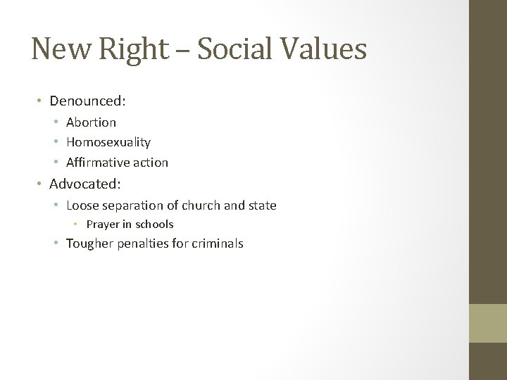 New Right – Social Values • Denounced: • Abortion • Homosexuality • Affirmative action