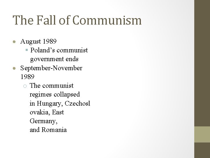 The Fall of Communism August 1989 Poland’s communist government ends September-November 1989 o The