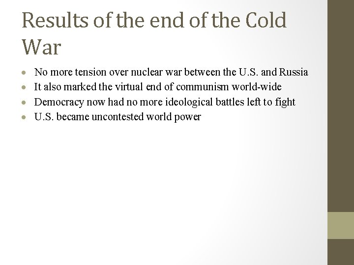 Results of the end of the Cold War No more tension over nuclear war