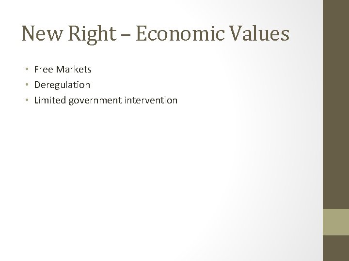 New Right – Economic Values • Free Markets • Deregulation • Limited government intervention