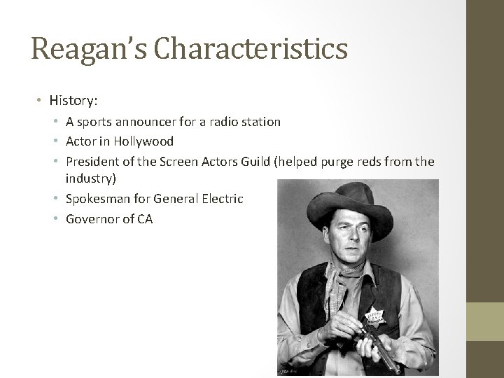 Reagan’s Characteristics • History: • A sports announcer for a radio station • Actor