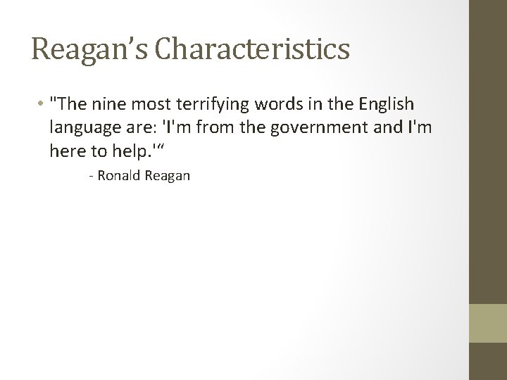 Reagan’s Characteristics • "The nine most terrifying words in the English language are: 'I'm