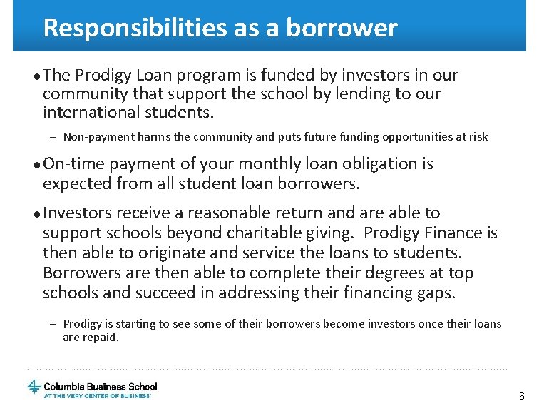 Responsibilities as a borrower ● The Prodigy Loan program is funded by investors in