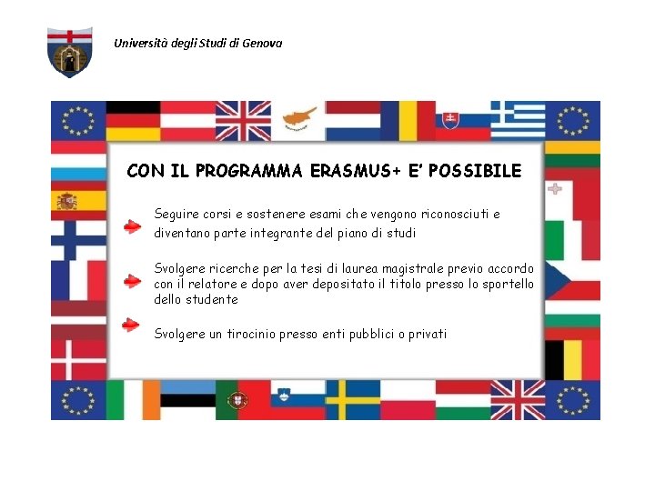 Università degli Studi di Genova CON IL PROGRAMMA ERASMUS+ E’ POSSIBILE Seguire corsi e