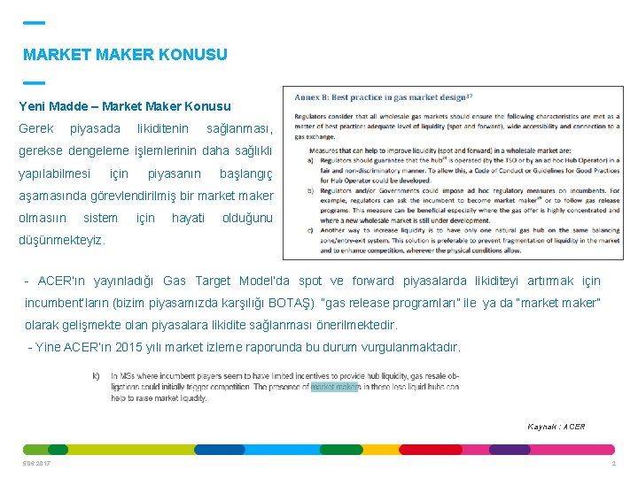 MARKET MAKER KONUSU Yeni Madde – Market Maker Konusu Gerek piyasada likiditenin sağlanması, gerekse MARKET MAKER KONUSU Yeni Madde – Market Maker Konusu Gerek piyasada likiditenin sağlanması, gerekse