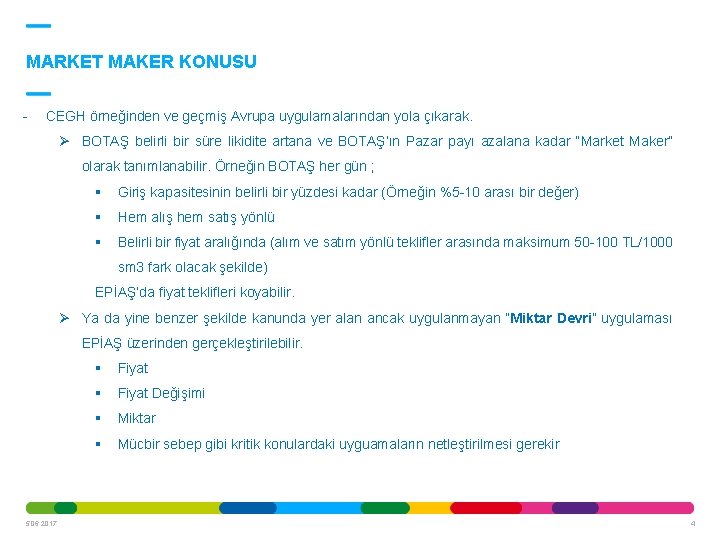 MARKET MAKER KONUSU - CEGH örneğinden ve geçmiş Avrupa uygulamalarından yola çıkarak. Ø BOTAŞ MARKET MAKER KONUSU - CEGH örneğinden ve geçmiş Avrupa uygulamalarından yola çıkarak. Ø BOTAŞ