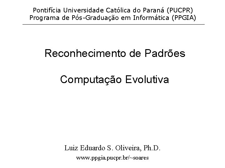 Pontifícia Universidade Católica do Paraná (PUCPR) Programa de Pós-Graduação em Informática (PPGIA) Reconhecimento de