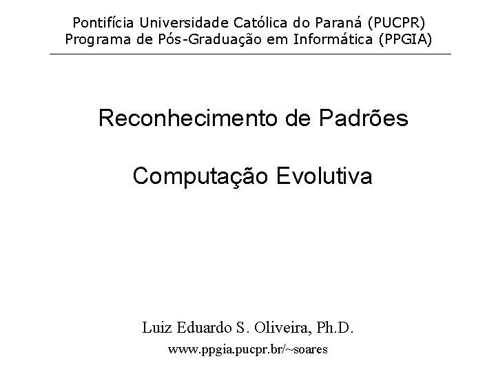 Pontifícia Universidade Católica do Paraná (PUCPR) Programa de Pós-Graduação em Informática (PPGIA) Reconhecimento de