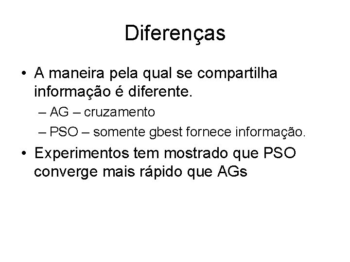 Diferenças • A maneira pela qual se compartilha informação é diferente. – AG –