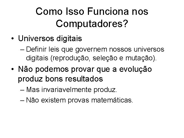 Como Isso Funciona nos Computadores? • Universos digitais – Definir leis que governem nossos