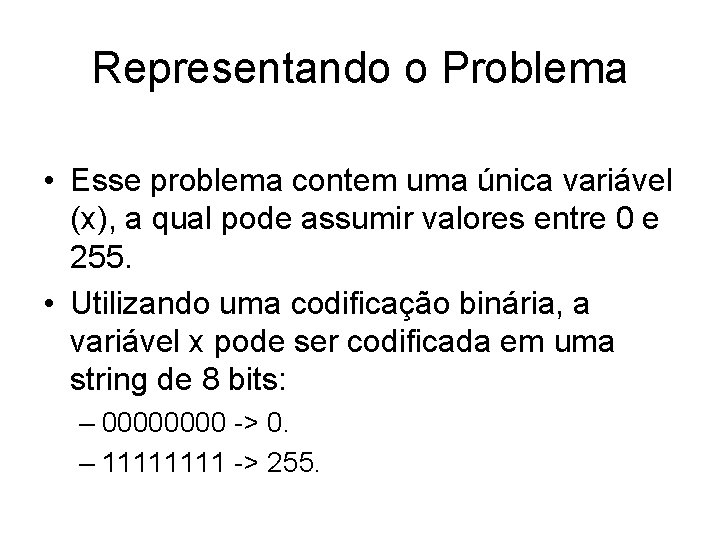 Representando o Problema • Esse problema contem uma única variável (x), a qual pode