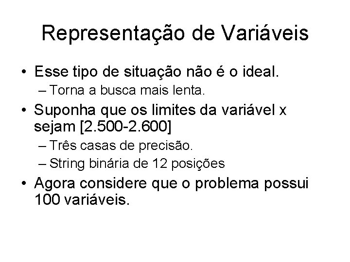 Representação de Variáveis • Esse tipo de situação não é o ideal. – Torna