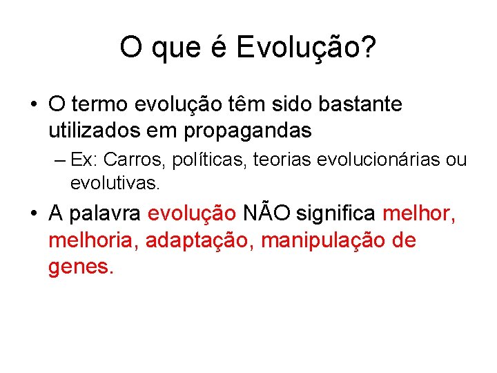 O que é Evolução? • O termo evolução têm sido bastante utilizados em propagandas