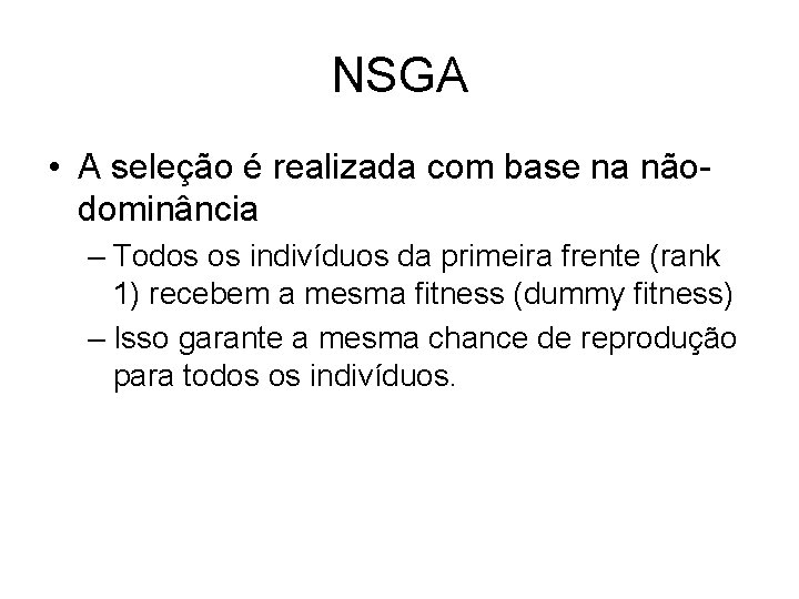 NSGA • A seleção é realizada com base na nãodominância – Todos os indivíduos