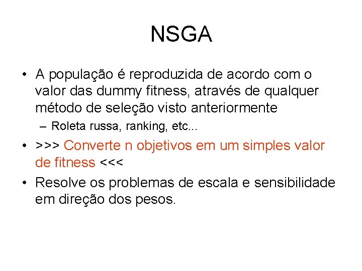 NSGA • A população é reproduzida de acordo com o valor das dummy fitness,