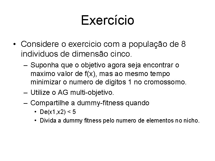 Exercício • Considere o exercicio com a população de 8 individuos de dimensão cinco.