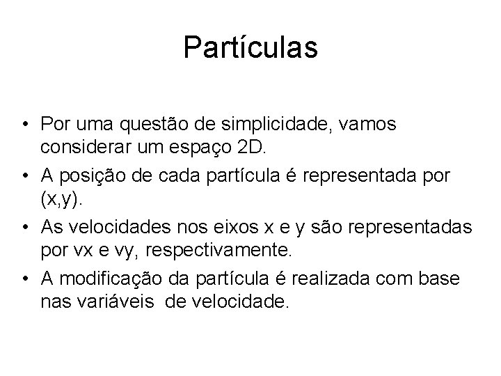 Partículas • Por uma questão de simplicidade, vamos considerar um espaço 2 D. •