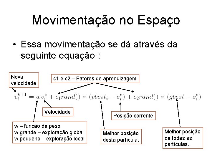 Movimentação no Espaço • Essa movimentação se dá através da seguinte equação : Nova