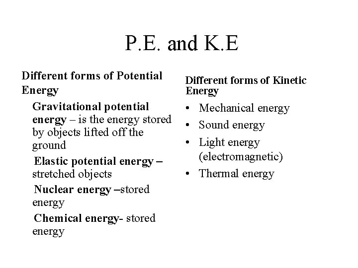 P. E. and K. E Different forms of Potential Energy • Gravitational potential energy