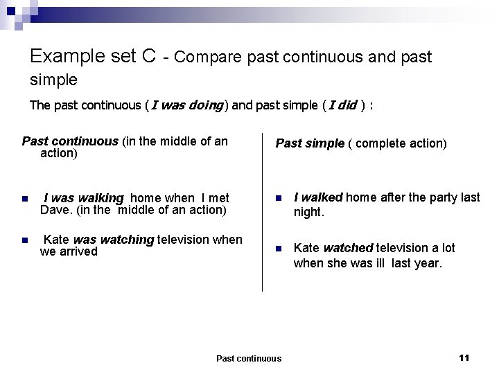 Example set C - Compare past continuous and past simple The past continuous (I