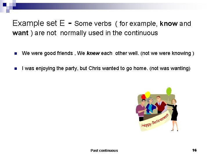 Example set E - Some verbs ( for example, know and want ) are