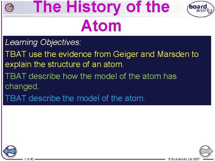 The History of the Atom Learning Objectives: TBAT use the evidence from Geiger and