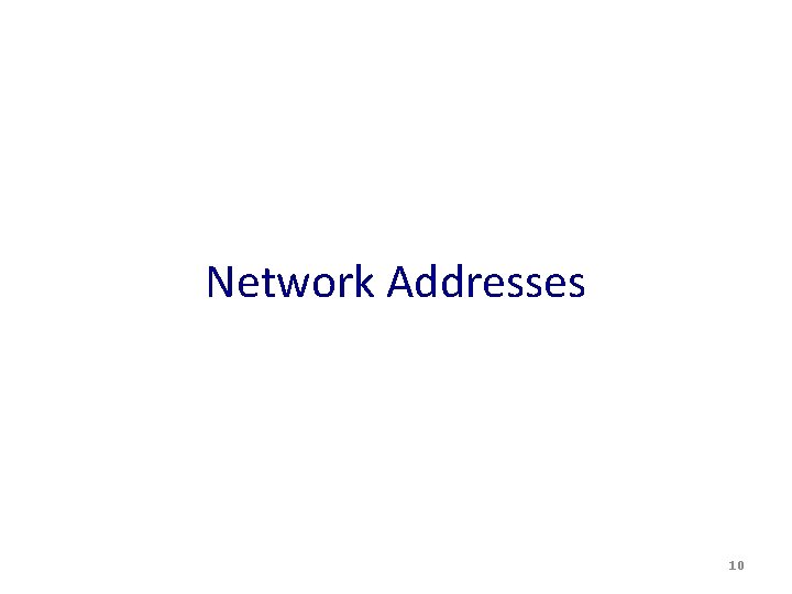 Network Addresses 10 