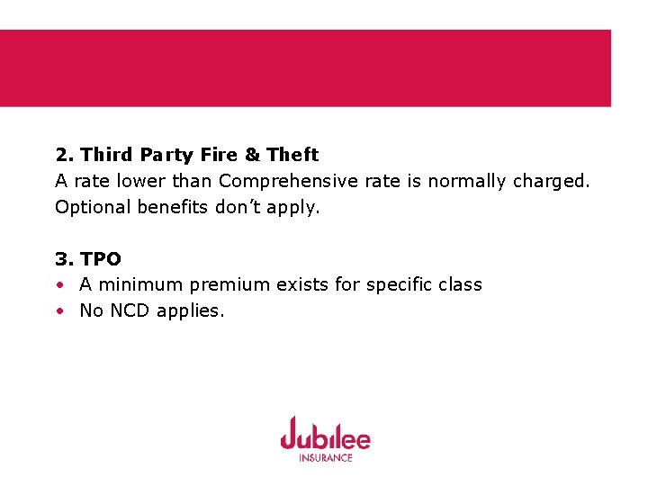 2. Third Party Fire & Theft A rate lower than Comprehensive rate is normally