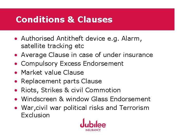 Conditions & Clauses • Authorised Antitheft device e. g. Alarm, satellite tracking etc •