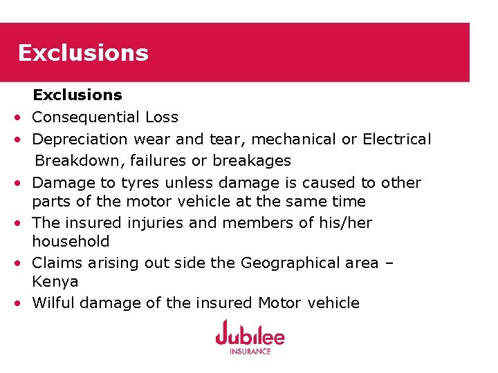 Exclusions • • • Exclusions Consequential Loss Depreciation wear and tear, mechanical or Electrical