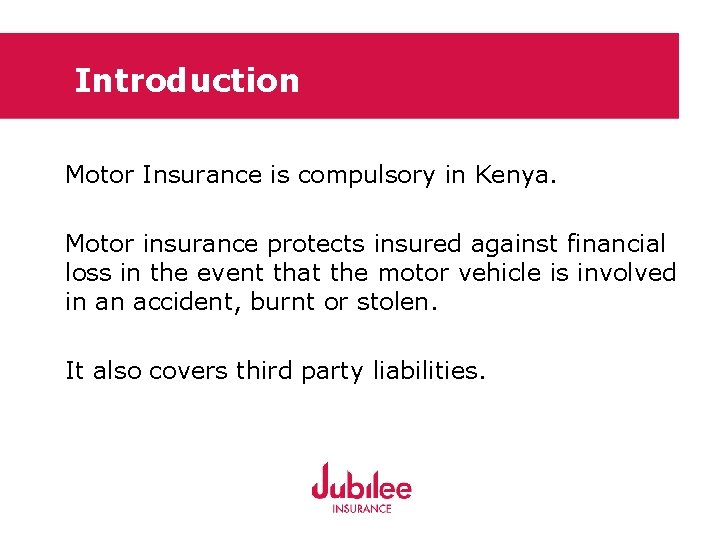 Introduction Motor Insurance is compulsory in Kenya. Motor insurance protects insured against financial loss