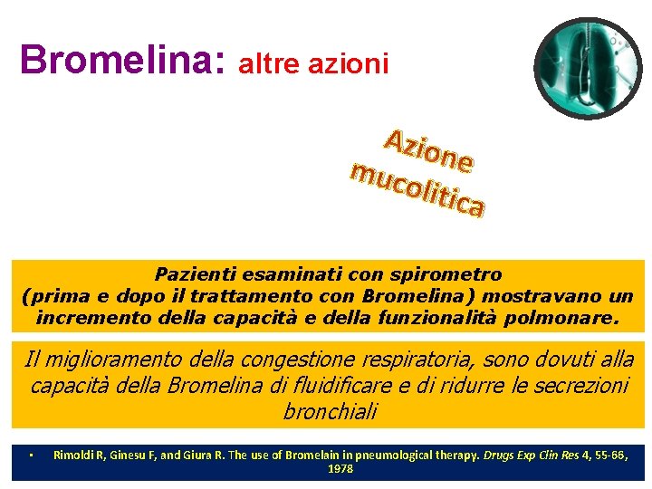 Bromelina: altre azioni Azio n e muc olitic a Pazienti esaminati con spirometro (prima