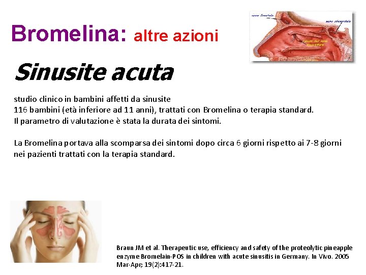 Bromelina: altre azioni Sinusite acuta studio clinico in bambini affetti da sinusite 116 bambini