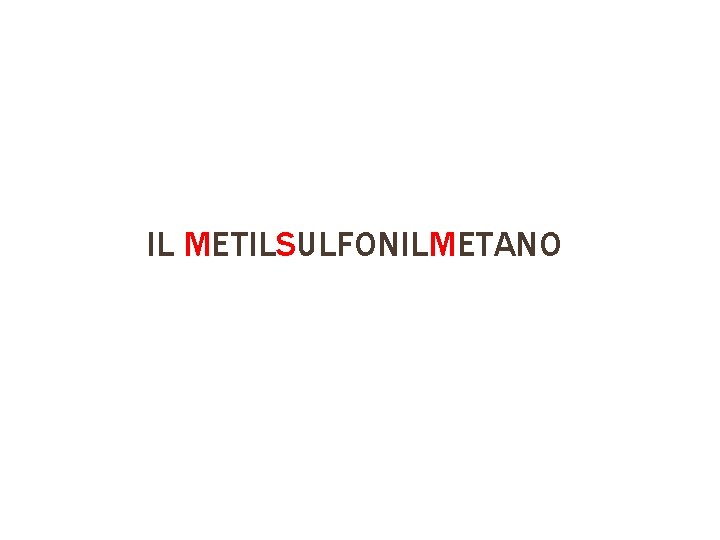 IL METILSULFONILMETANO 