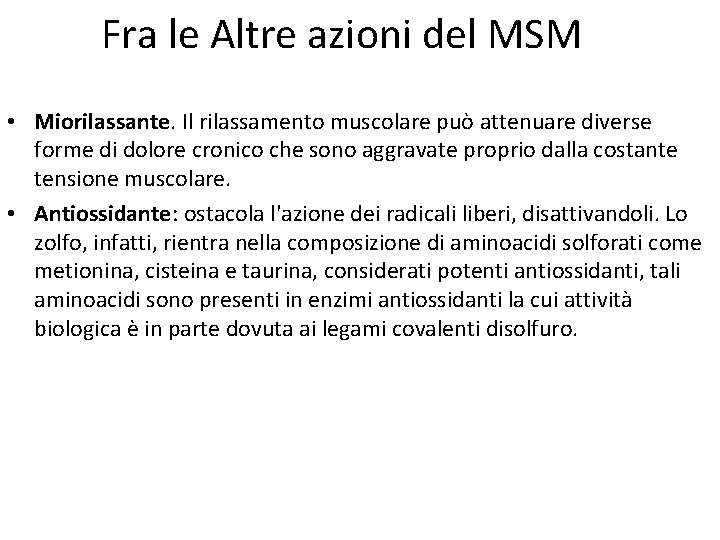 Fra le Altre azioni del MSM • Miorilassante. Il rilassamento muscolare può attenuare diverse