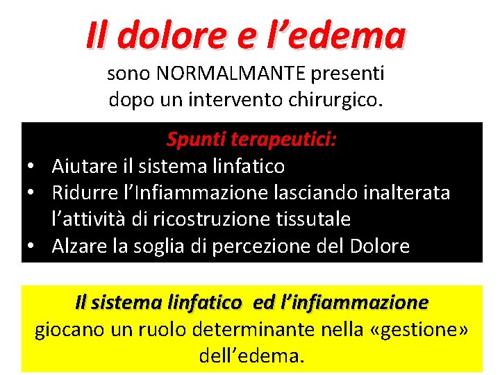 Il dolore e l’edema sono NORMALMANTE presenti dopo un intervento chirurgico. Spunti terapeutici: •