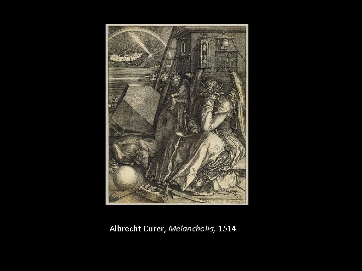 Albrecht Durer, Melancholia, 1514 