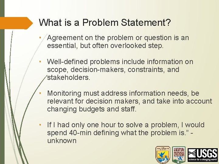 What is a Problem Statement? • Agreement on the problem or question is an